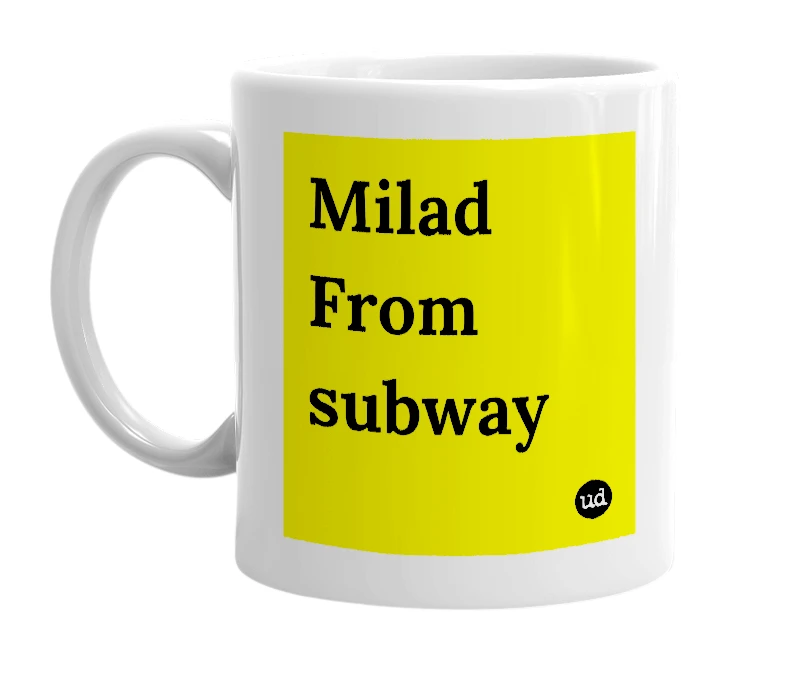 White mug with 'Milad From subway' in bold black letters