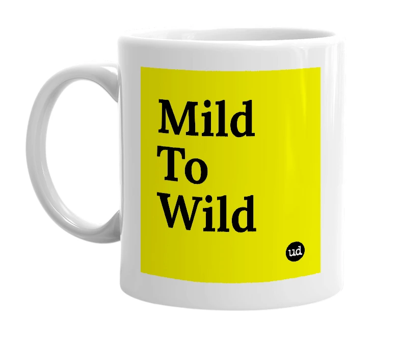 White mug with 'Mild To Wild' in bold black letters