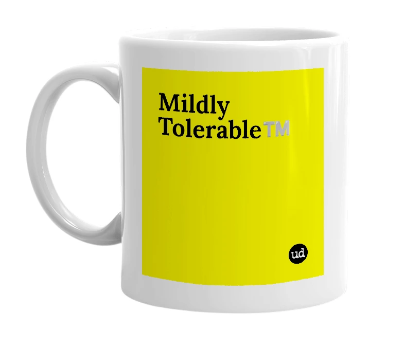 White mug with 'Mildly Tolerable™️' in bold black letters