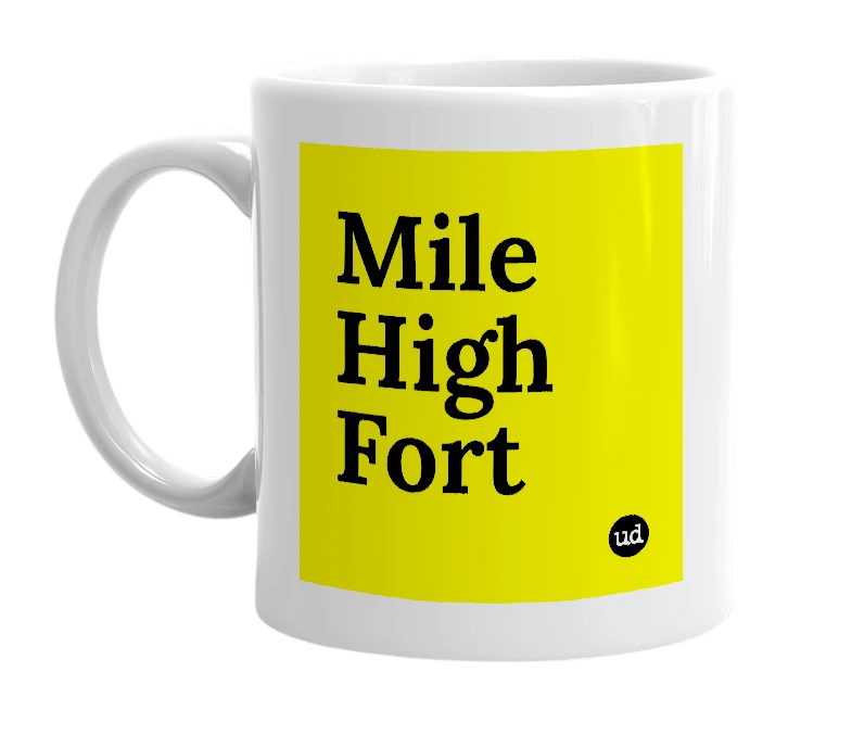 White mug with 'Mile High Fort' in bold black letters