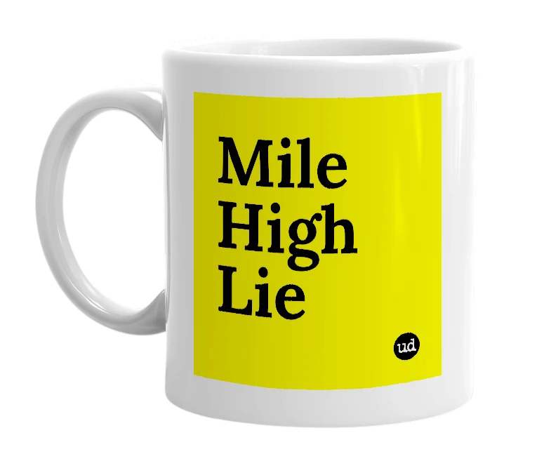 White mug with 'Mile High Lie' in bold black letters