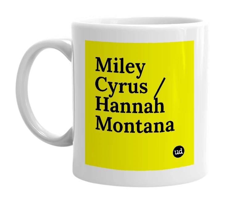 White mug with 'Miley Cyrus / Hannah Montana' in bold black letters