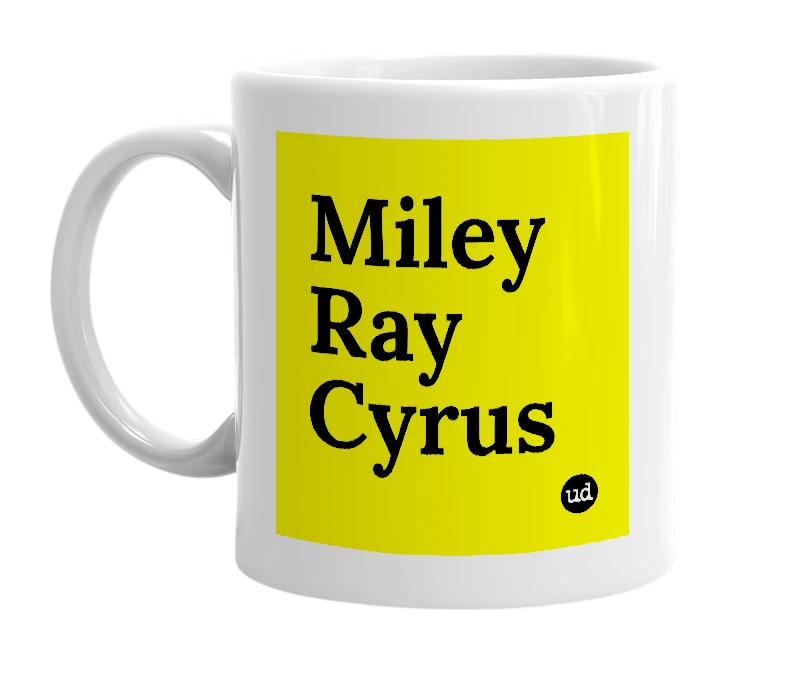 White mug with 'Miley Ray Cyrus' in bold black letters