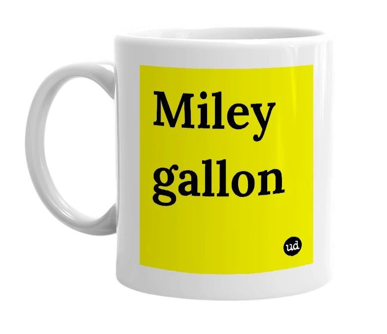 White mug with 'Miley gallon' in bold black letters