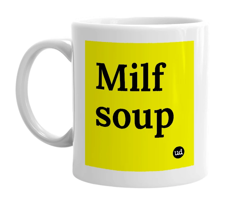 White mug with 'Milf soup' in bold black letters