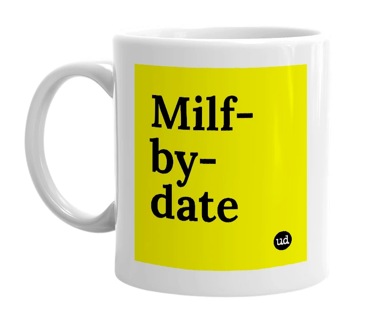 White mug with 'Milf-by-date' in bold black letters