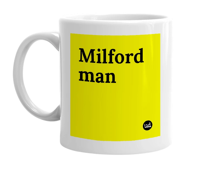 White mug with 'Milford man' in bold black letters