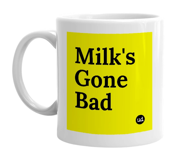 White mug with 'Milk's Gone Bad' in bold black letters