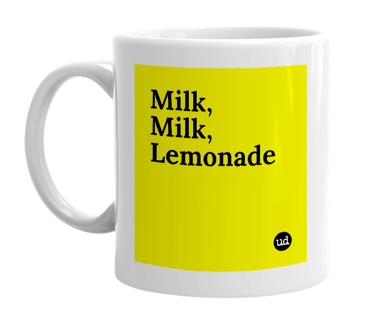 White mug with 'Milk, Milk, Lemonade' in bold black letters