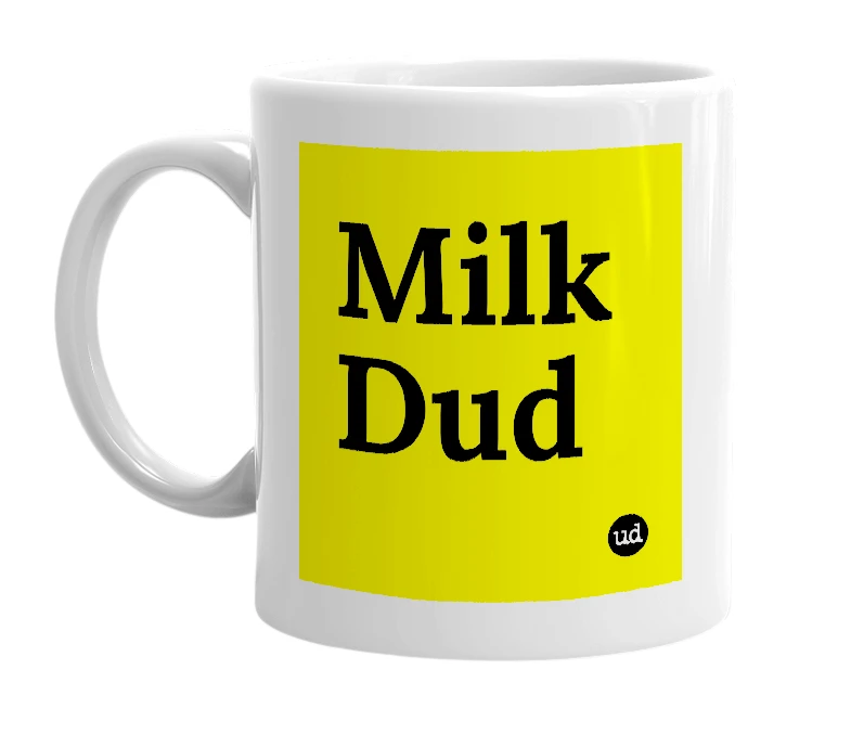 White mug with 'Milk Dud' in bold black letters