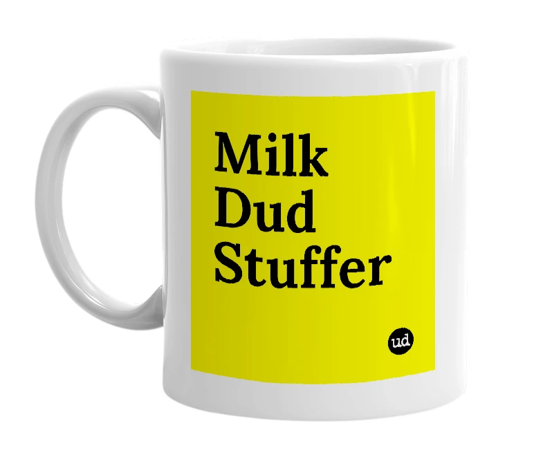 White mug with 'Milk Dud Stuffer' in bold black letters