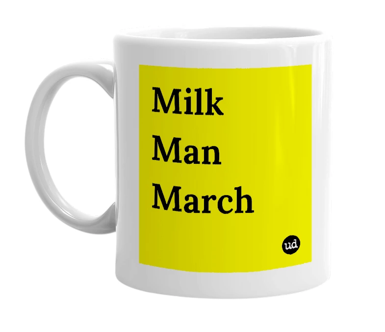 White mug with 'Milk Man March' in bold black letters