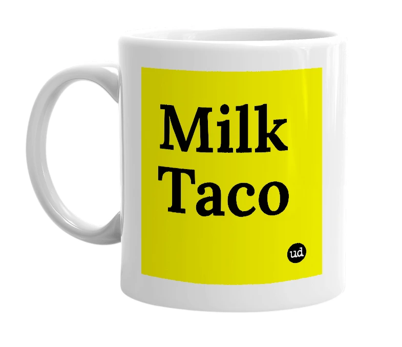 White mug with 'Milk Taco' in bold black letters