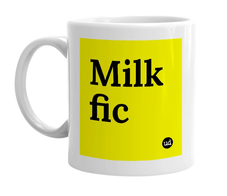 White mug with 'Milk fic' in bold black letters
