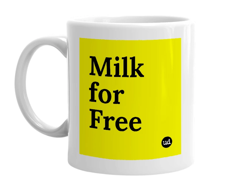 White mug with 'Milk for Free' in bold black letters