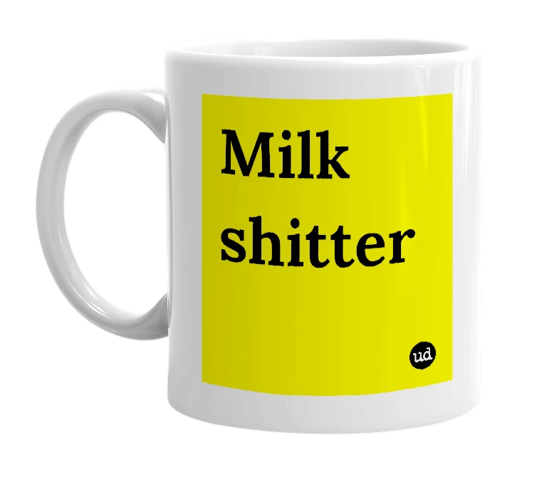 White mug with 'Milk shitter' in bold black letters