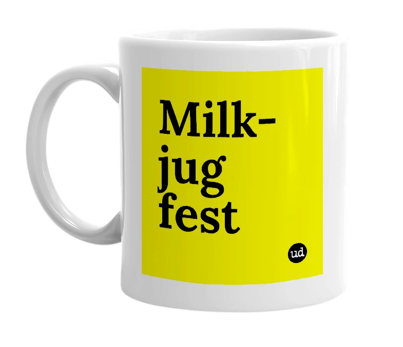 White mug with 'Milk-jug fest' in bold black letters