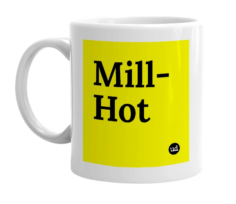 White mug with 'Mill-Hot' in bold black letters