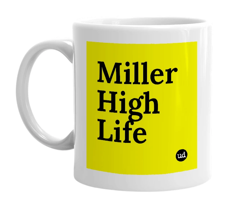 White mug with 'Miller High Life' in bold black letters