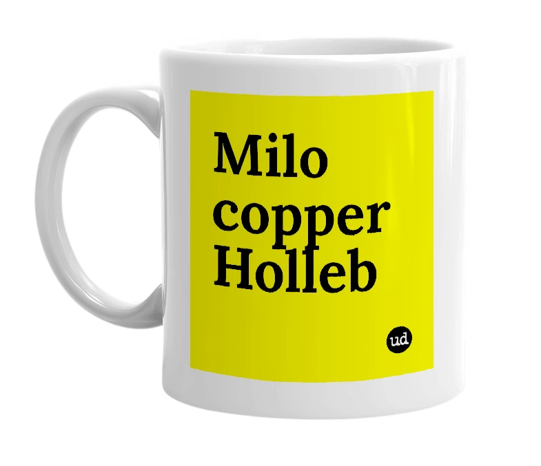 White mug with 'Milo copper Holleb' in bold black letters