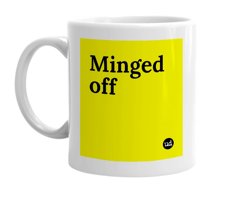 White mug with 'Minged off' in bold black letters