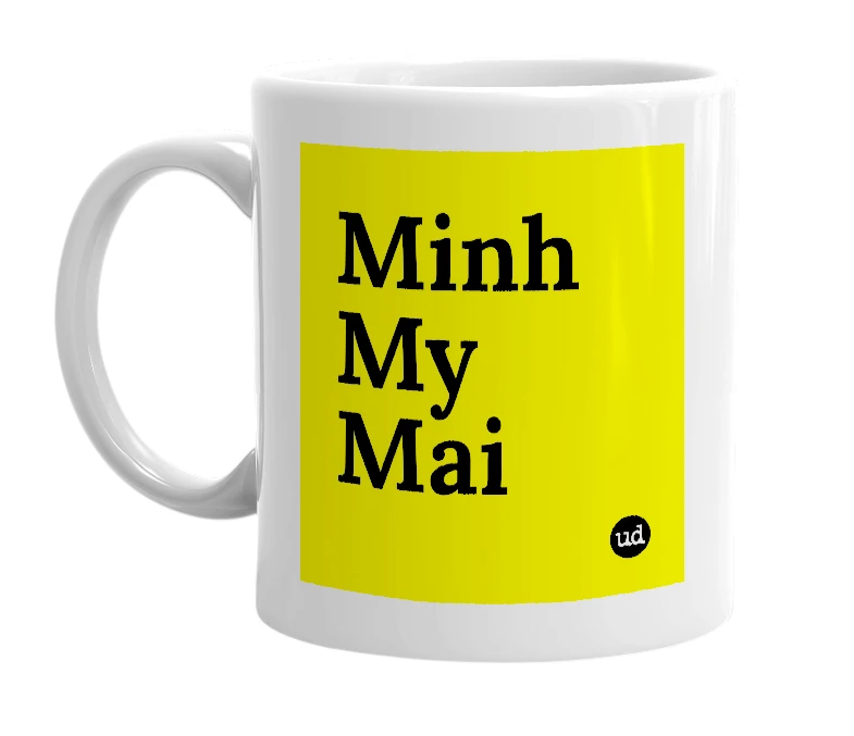 White mug with 'Minh My Mai' in bold black letters