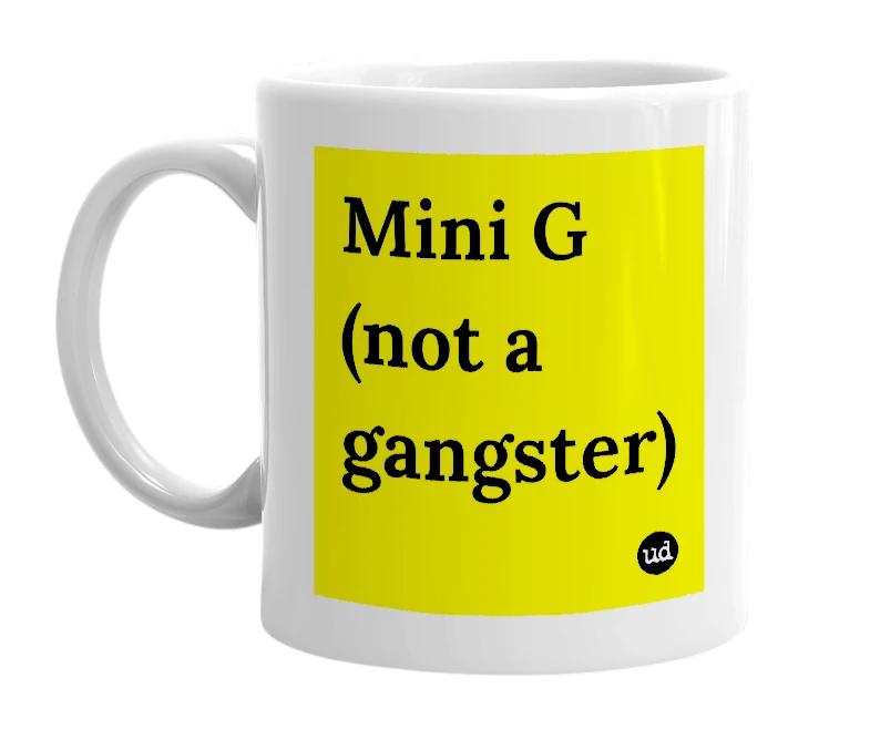 White mug with 'Mini G (not a gangster)' in bold black letters