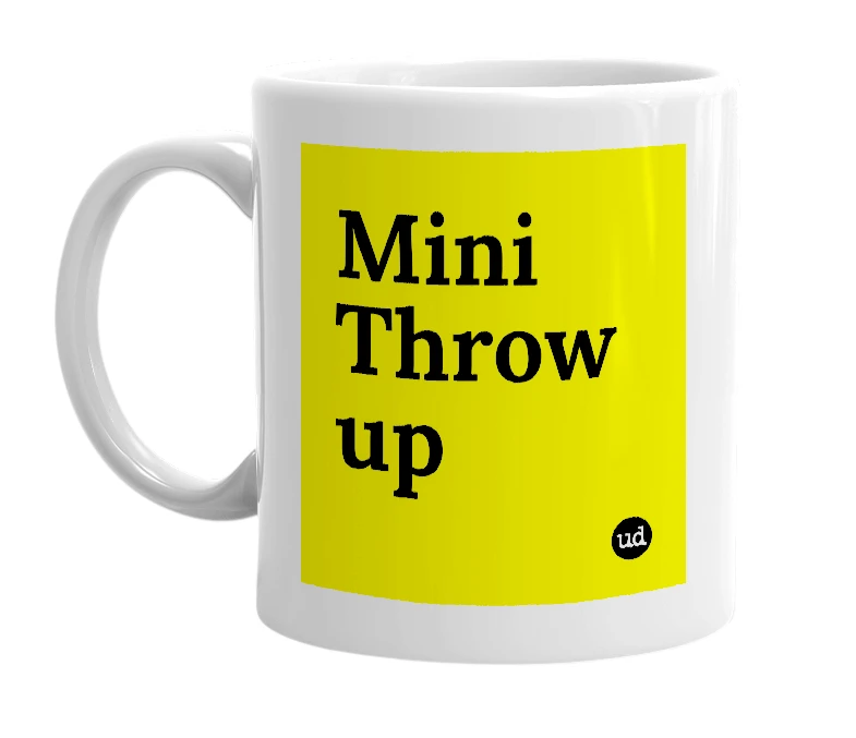 White mug with 'Mini Throw up' in bold black letters