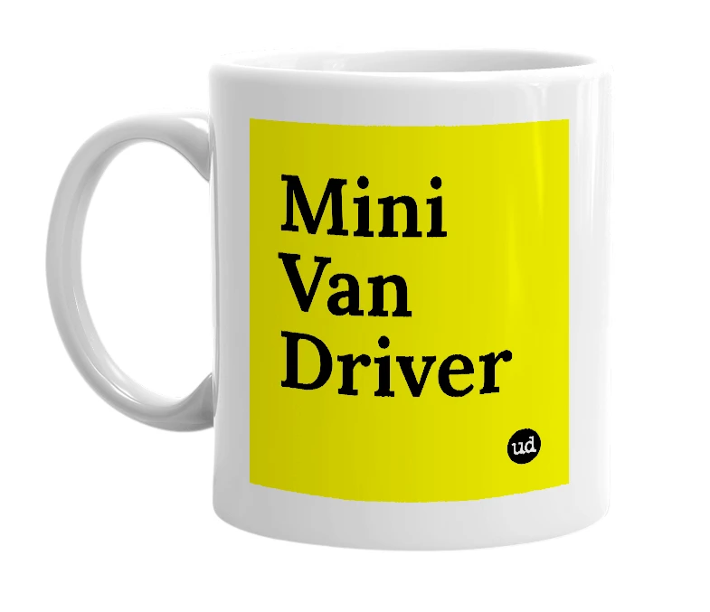 White mug with 'Mini Van Driver' in bold black letters