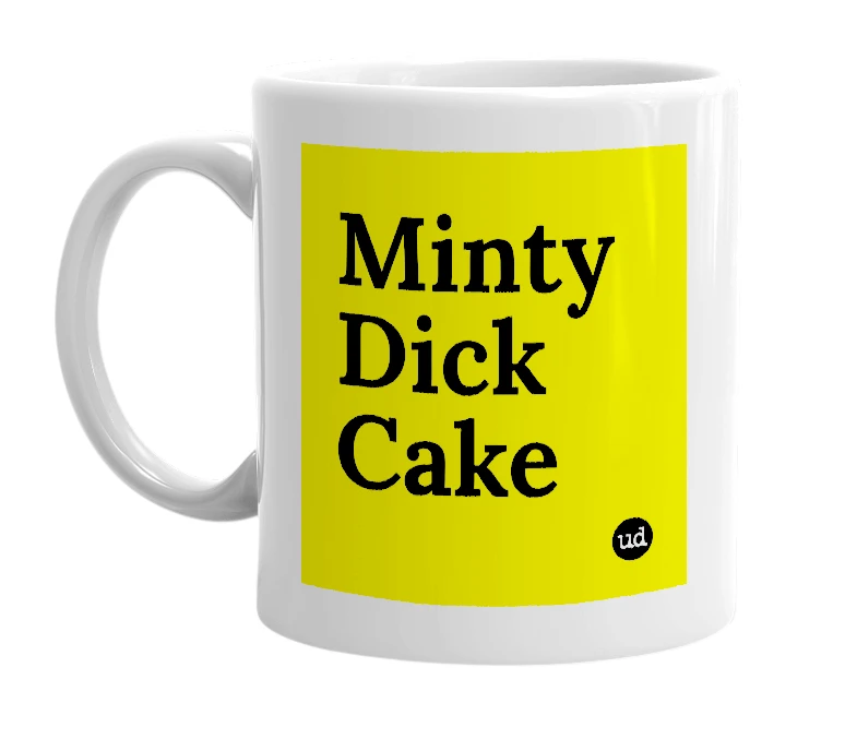 White mug with 'Minty Dick Cake' in bold black letters