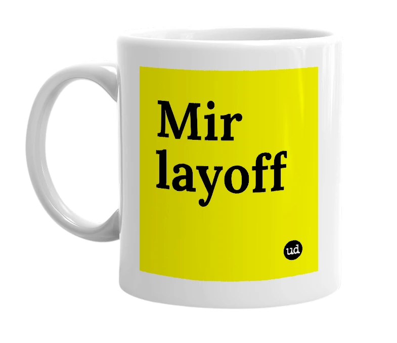 White mug with 'Mir layoff' in bold black letters