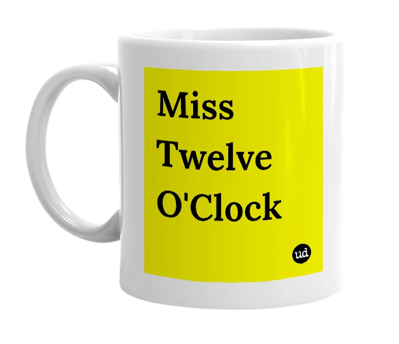 White mug with 'Miss Twelve O'Clock' in bold black letters