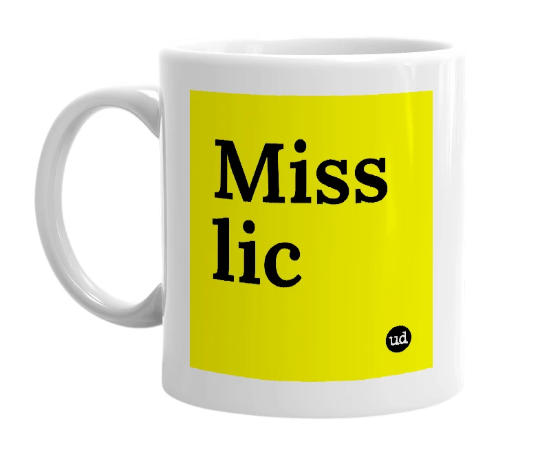 White mug with 'Miss lic' in bold black letters