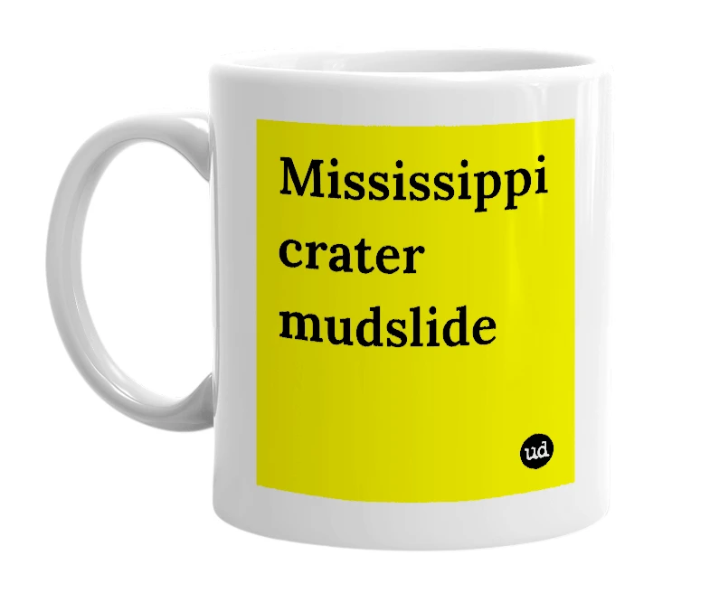 White mug with 'Mississippi crater mudslide' in bold black letters