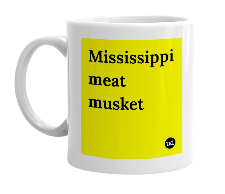 White mug with 'Mississippi meat musket' in bold black letters