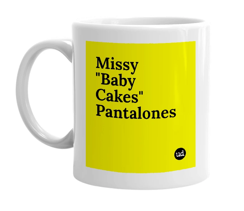 White mug with 'Missy "Baby Cakes" Pantalones' in bold black letters