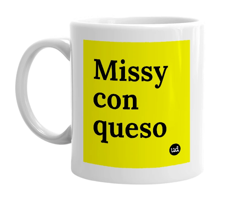 White mug with 'Missy con queso' in bold black letters