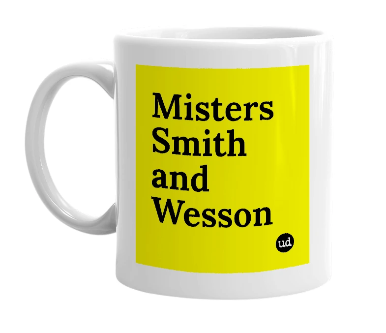 White mug with 'Misters Smith and Wesson' in bold black letters