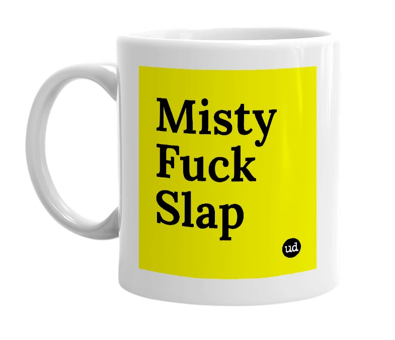 White mug with 'Misty Fuck Slap' in bold black letters