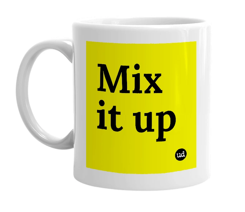 White mug with 'Mix it up' in bold black letters