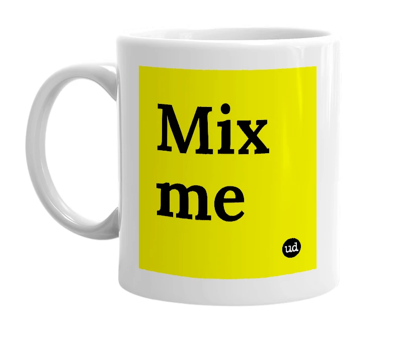 White mug with 'Mix me' in bold black letters