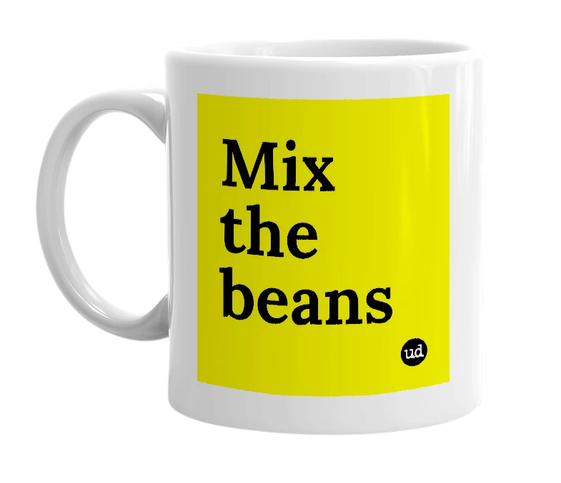 White mug with 'Mix the beans' in bold black letters