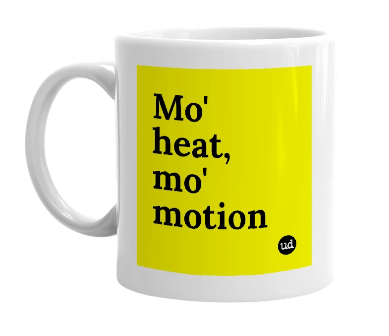 White mug with 'Mo' heat, mo' motion' in bold black letters