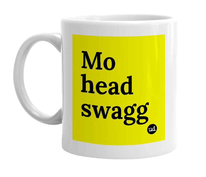 White mug with 'Mo head swagg' in bold black letters