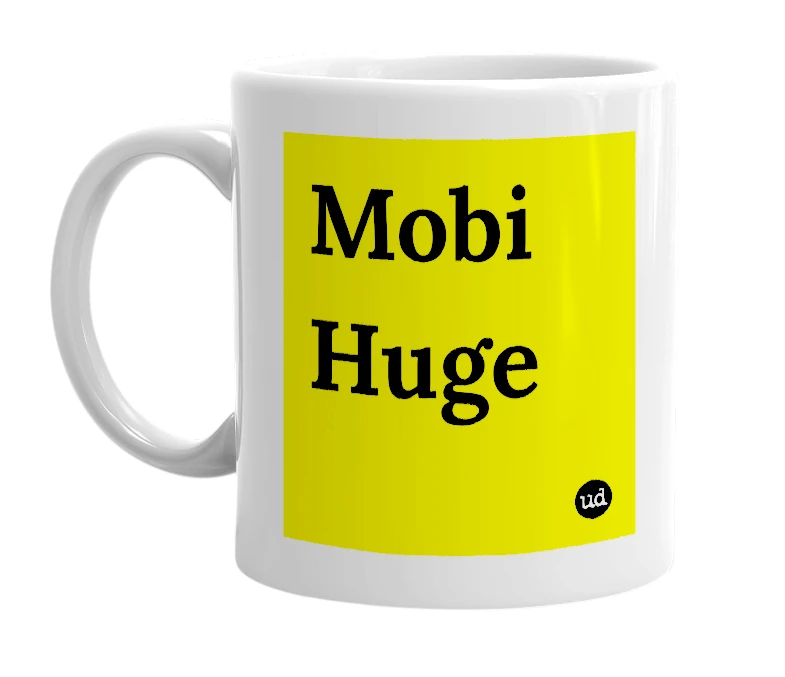 White mug with 'Mobi Huge' in bold black letters