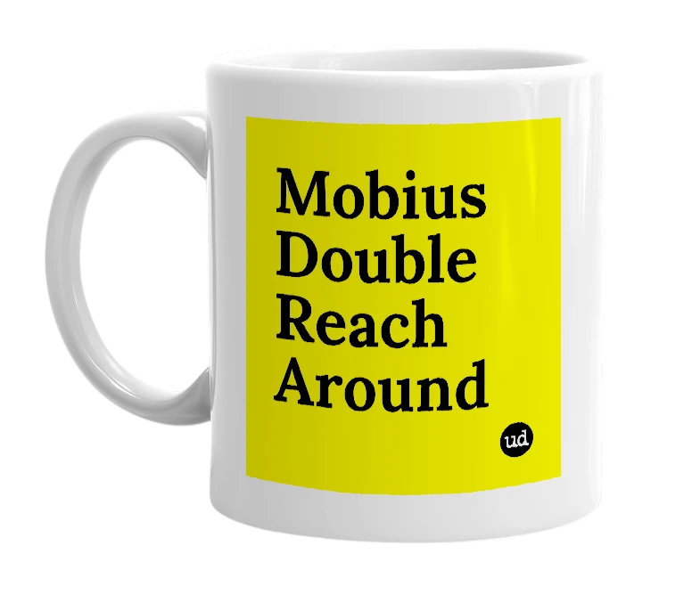 White mug with 'Mobius Double Reach Around' in bold black letters