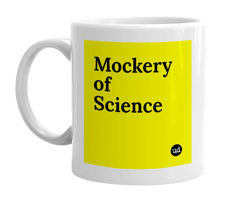 White mug with 'Mockery of Science' in bold black letters