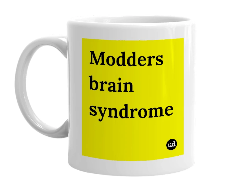 White mug with 'Modders brain syndrome' in bold black letters