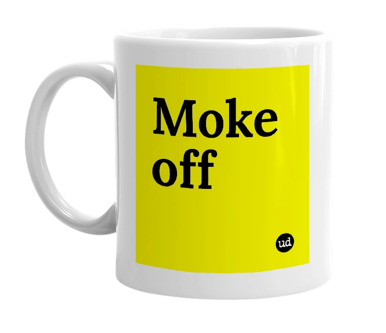 White mug with 'Moke off' in bold black letters