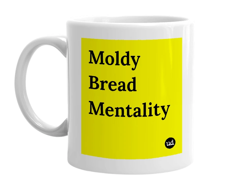 White mug with 'Moldy Bread Mentality' in bold black letters